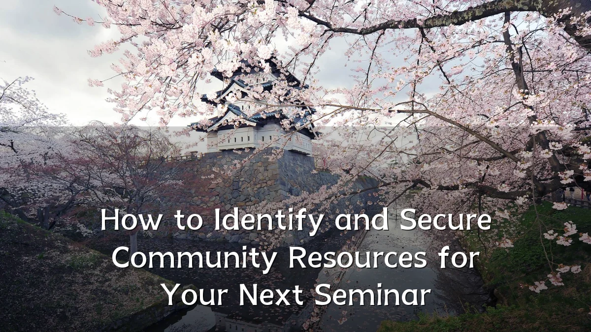How to Identify and Secure Community Resources for Your Next Seminar