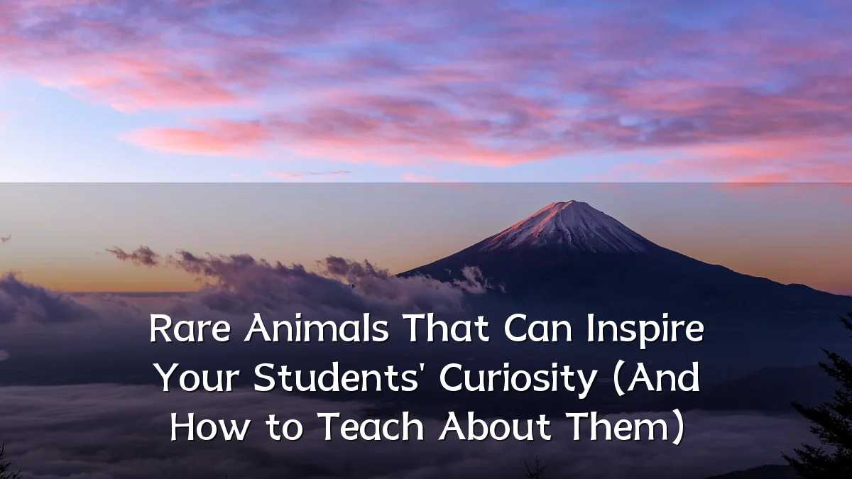 Rare Animals That Can Inspire Your Students' Curiosity (And How to Teach About Them)